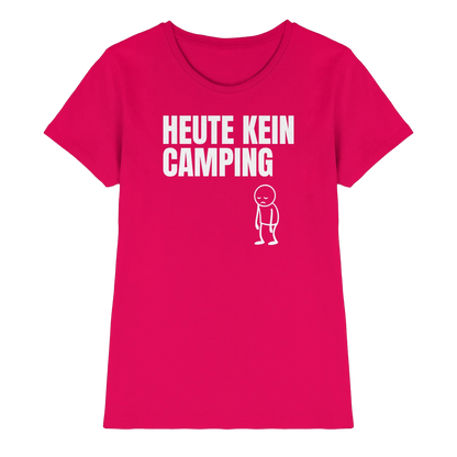Heute kein Camping - Frauen Shirt