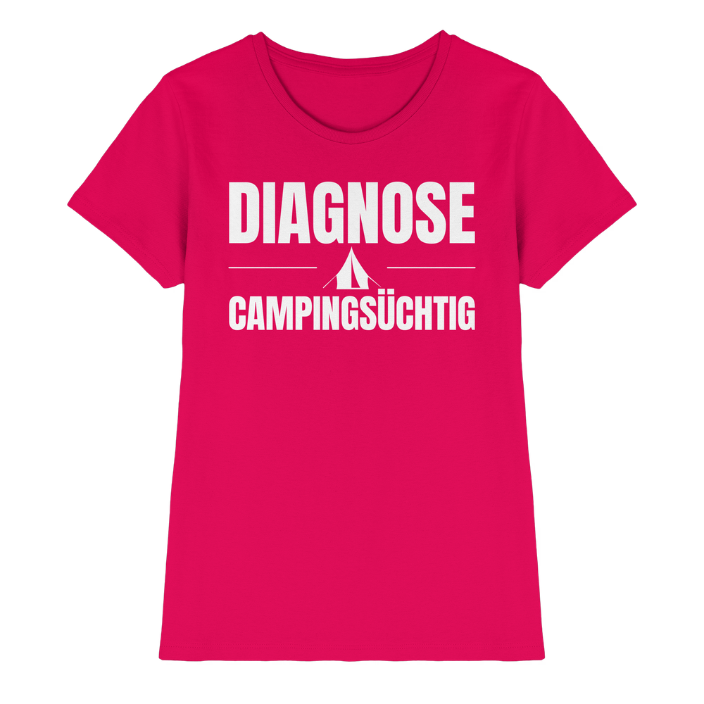 Diagnose Camping-Süchtig – Das Statement für echte Zelt-Urlauber - Shirt für Camperinnen