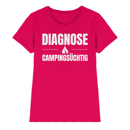 Diagnose Camping-Süchtig – Das Statement für echte Zelt-Urlauber - Shirt für Camperinnen
