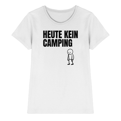 Heute kein Camping - Frauen Shirt