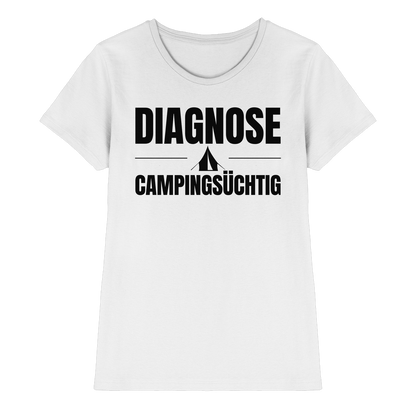 Diagnose Camping-Süchtig – Das Statement für echte Zelt-Urlauber - Shirt für Camperinnen