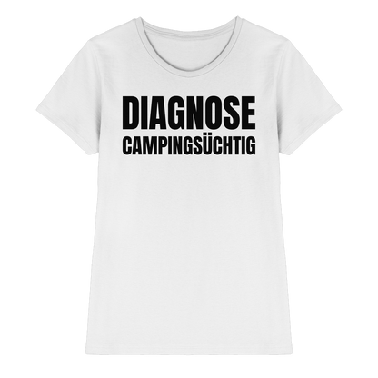 Diagnose Camping-Süchtig – Das Statement für echte Camper - Shirt