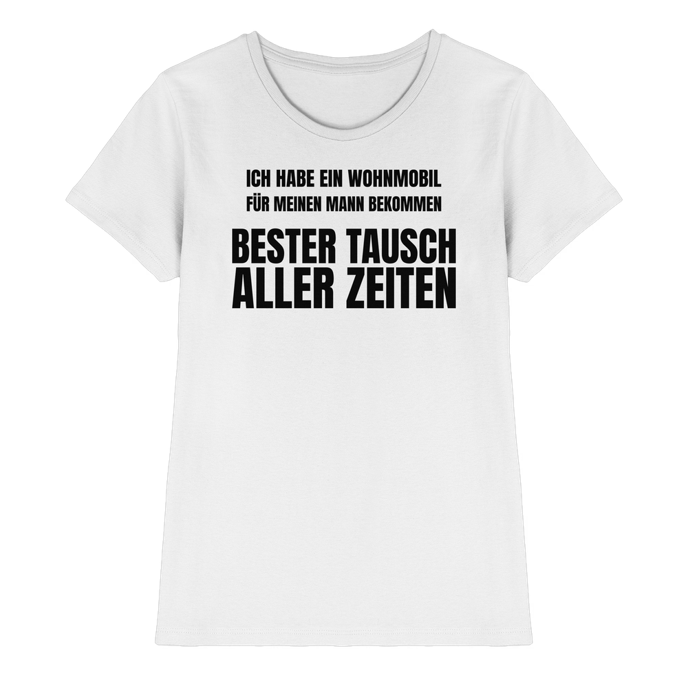 Ich habe ein Wohnmobil für meinen Mann bekommen. Bester Tausch aller Zeiten - Shirt
