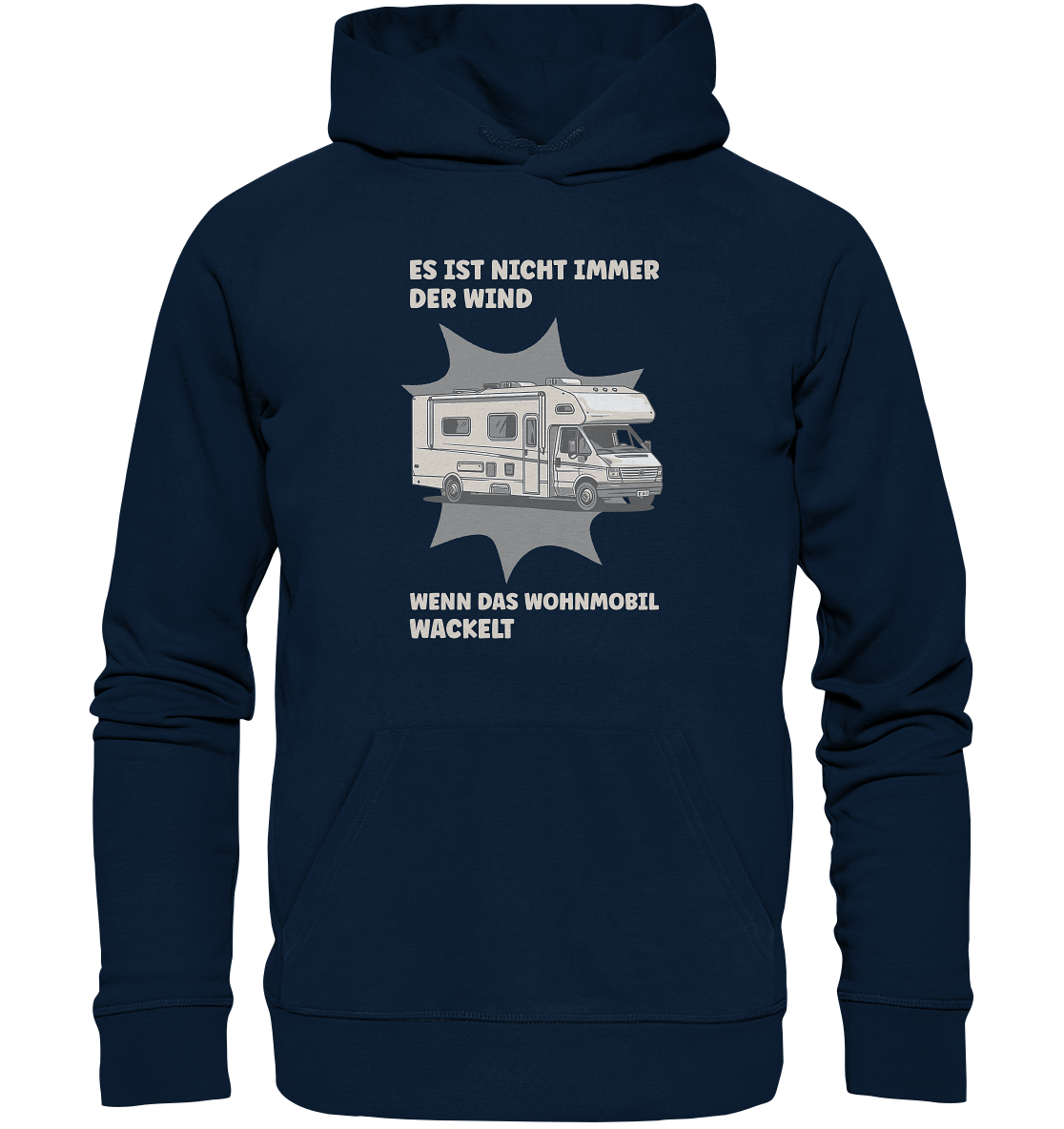 Es ist nicht immer der Wind, wenn das Wohnmobil wackelt - Organic Basic Hoodie