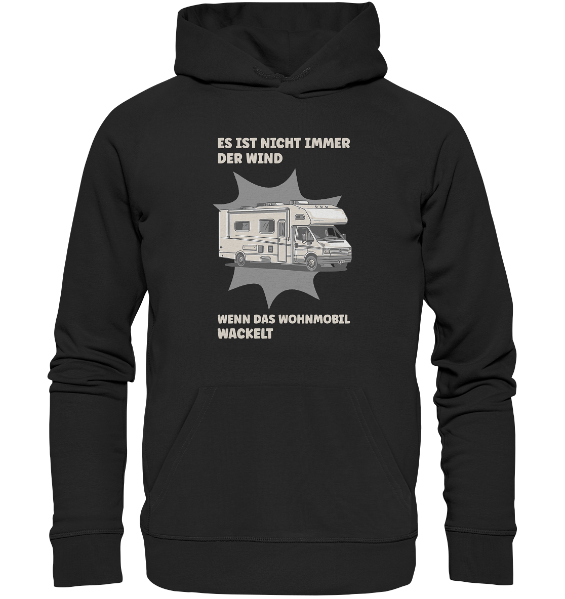 Es ist nicht immer der Wind, wenn das Wohnmobil wackelt - Organic Basic Hoodie