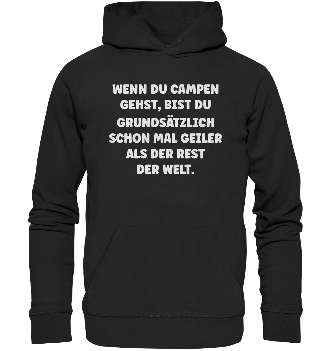 Wenn du campen gehst, bist du grundsätzlich schon mal geiler als der Rest der Welt. - Organic Basic Hoodie