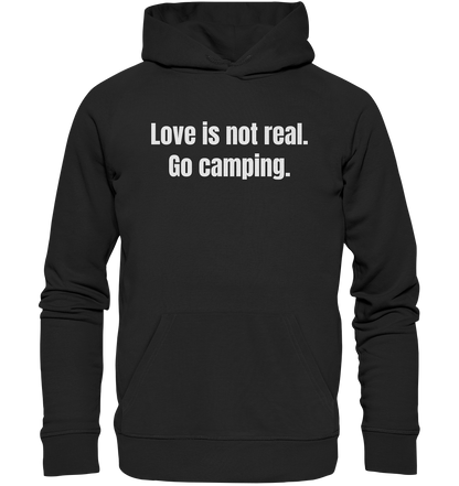 Love is not real. Go camping. - Hoodie