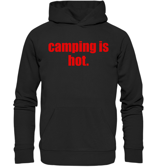 camping is hot. - Organic Basic Hoodie