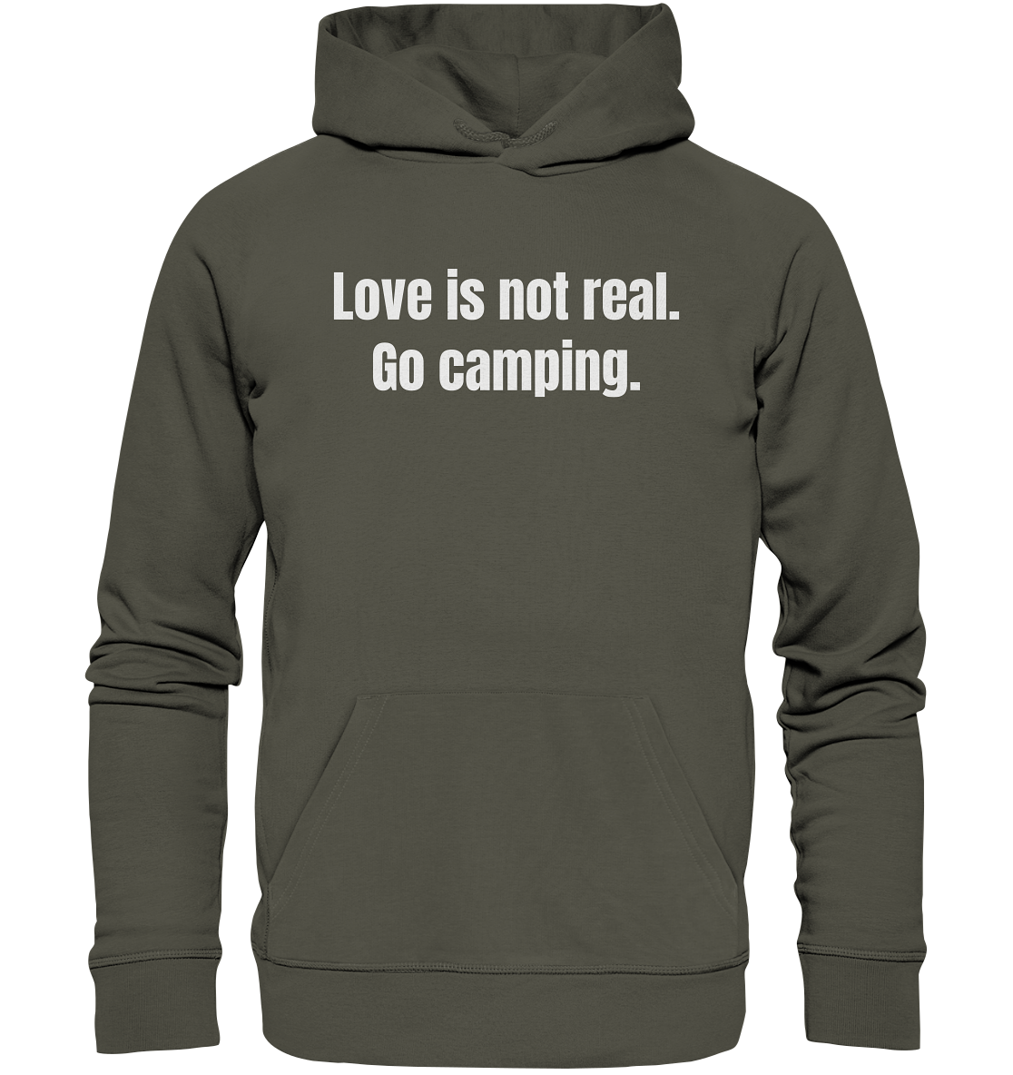 Love is not real. Go camping. - Organic Basic Hoodie