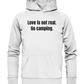Love is not real. Go camping. - Hoodie