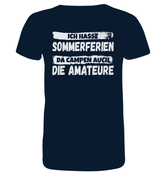 Ich hasse Sommerferien - da Campen auch die Amateure - Organic Shirt