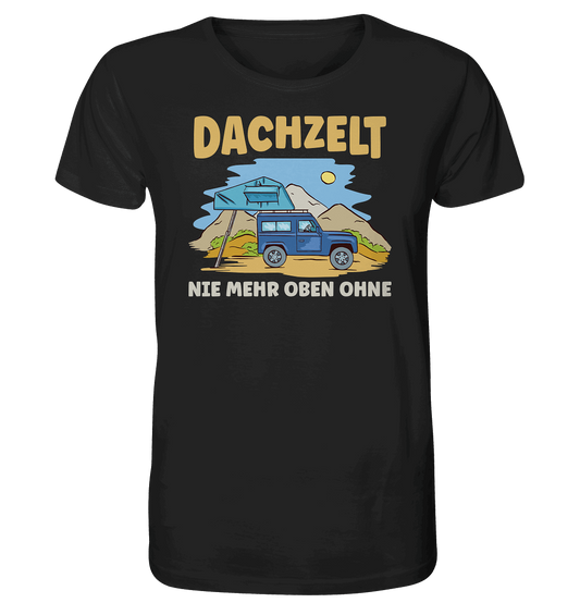 Dachzelt - Nie mehr oben ohne - Organic Shirt