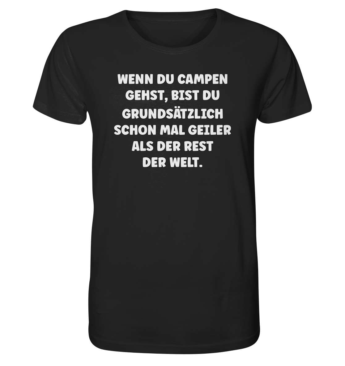 Wenn du campen gehst, bist du grundsätzlich schon mal geiler als der Rest der Welt. - Organic Shirt