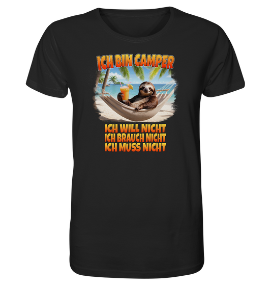 Ich bin Camper - ich will nicht, ich brauch nicht, ich muss nicht - Organic Shirt