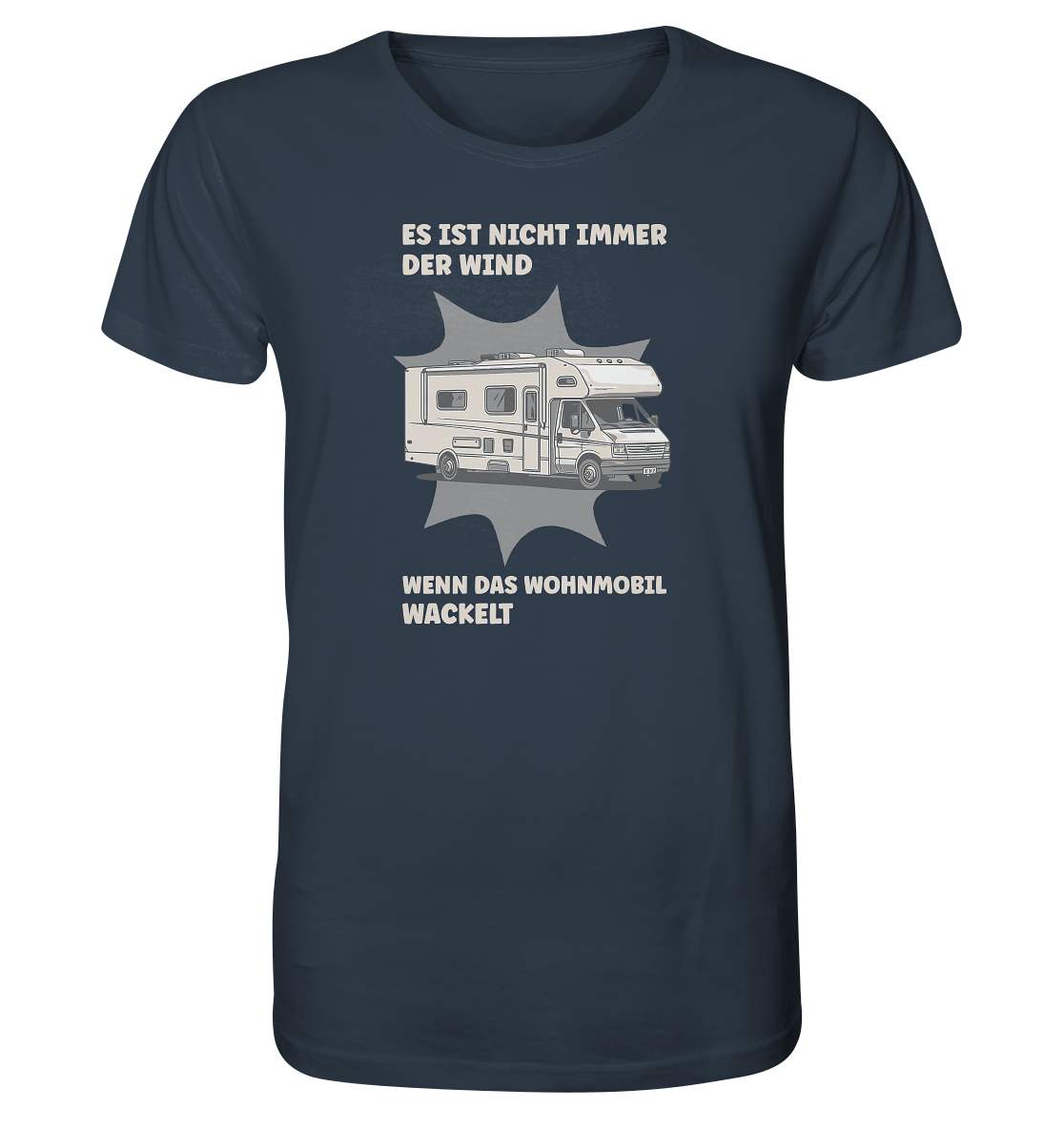 Es ist nicht immer der Wind, wenn das Wohnmobil wackelt - Organic Shirt