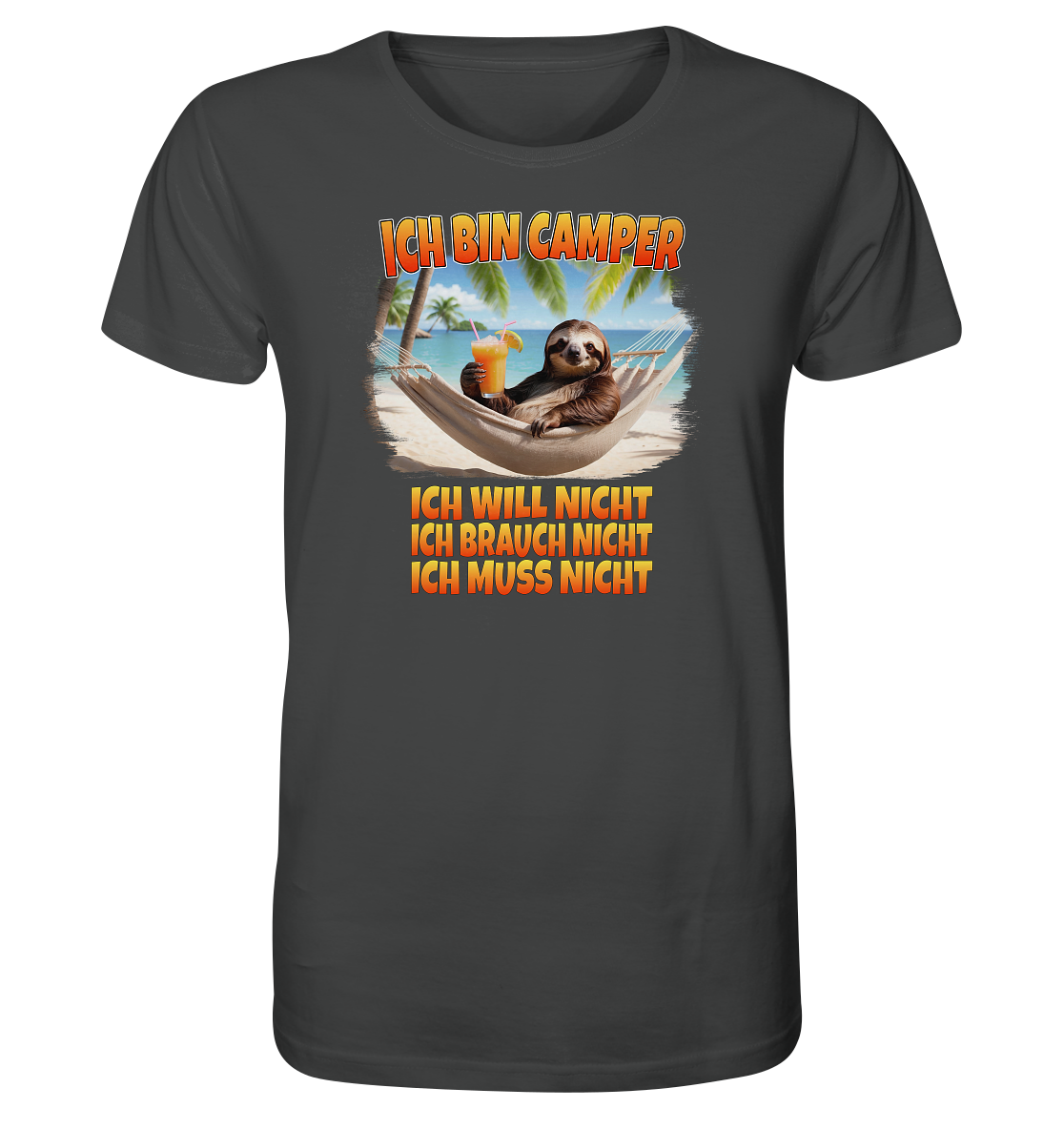 Ich bin Camper - ich will nicht, ich brauch nicht, ich muss nicht - Organic Shirt