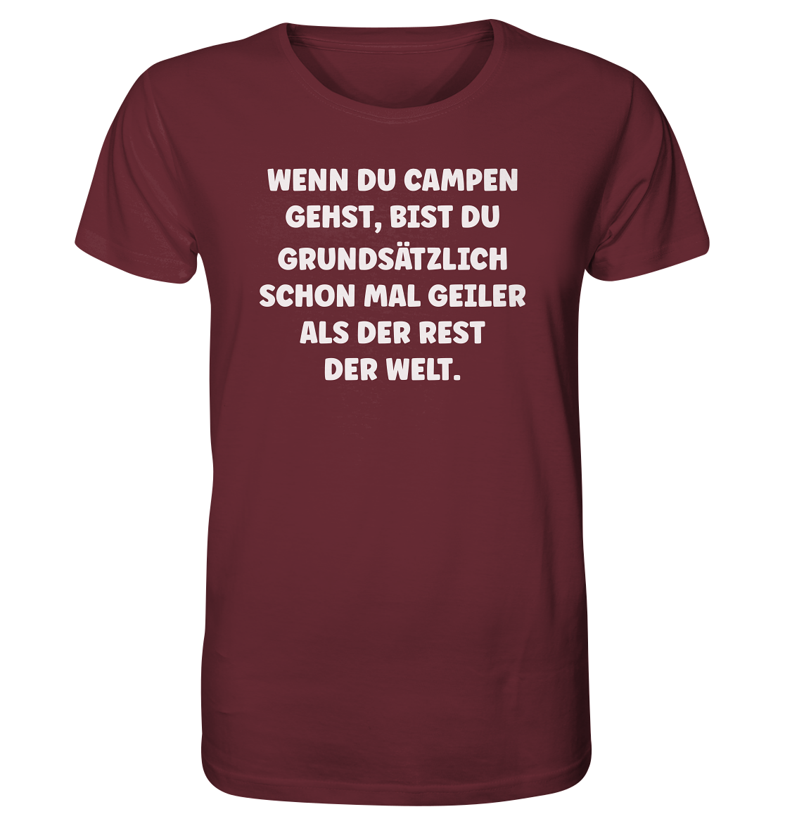 Wenn du campen gehst, bist du grundsätzlich schon mal geiler als der Rest der Welt. - Organic Shirt