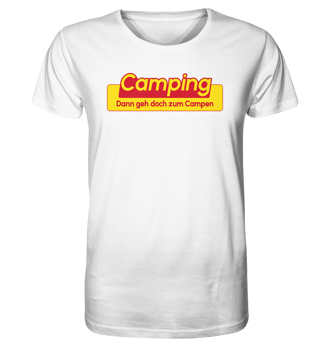Dann geh doch zum Campen! - Organic Shirt