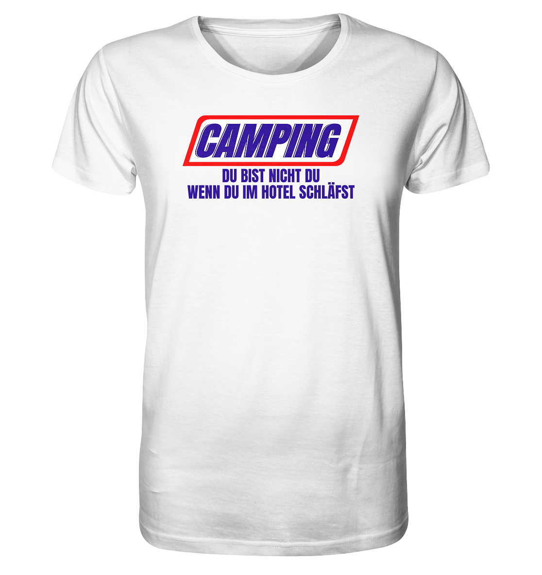 Camping - du bist nicht du, wenn du im Hotel schläfst! - Organic Shirt
