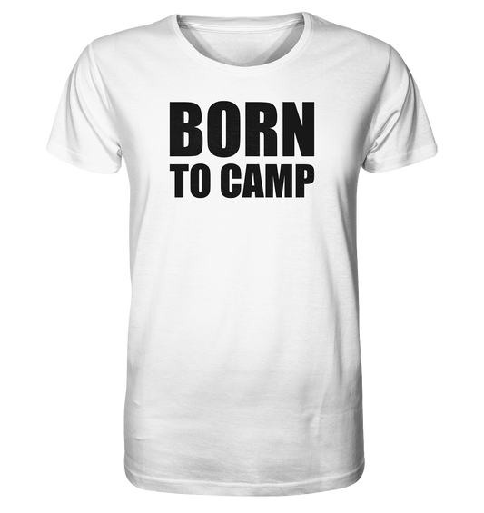 BORN TO CAMP - Organic Shirt