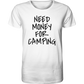 NEED MONEY FOR CAMPING - Männer Shirt - Campingfamilie.de