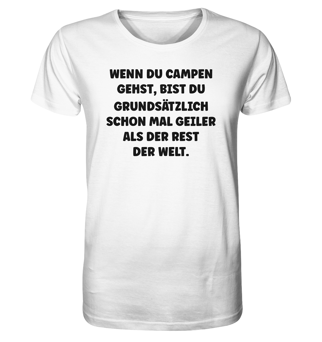 Wenn du campen gehst, bist du grundsätzlich schon mal geiler als der Rest der Welt. - Organic Shirt