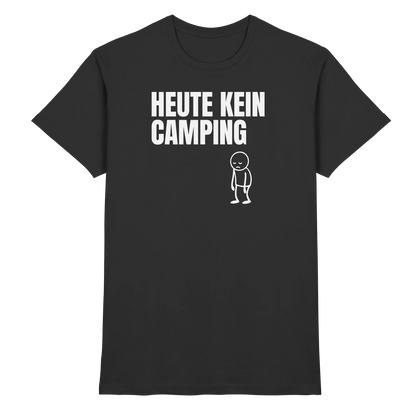 Heute kein Camping - Männer Shirt