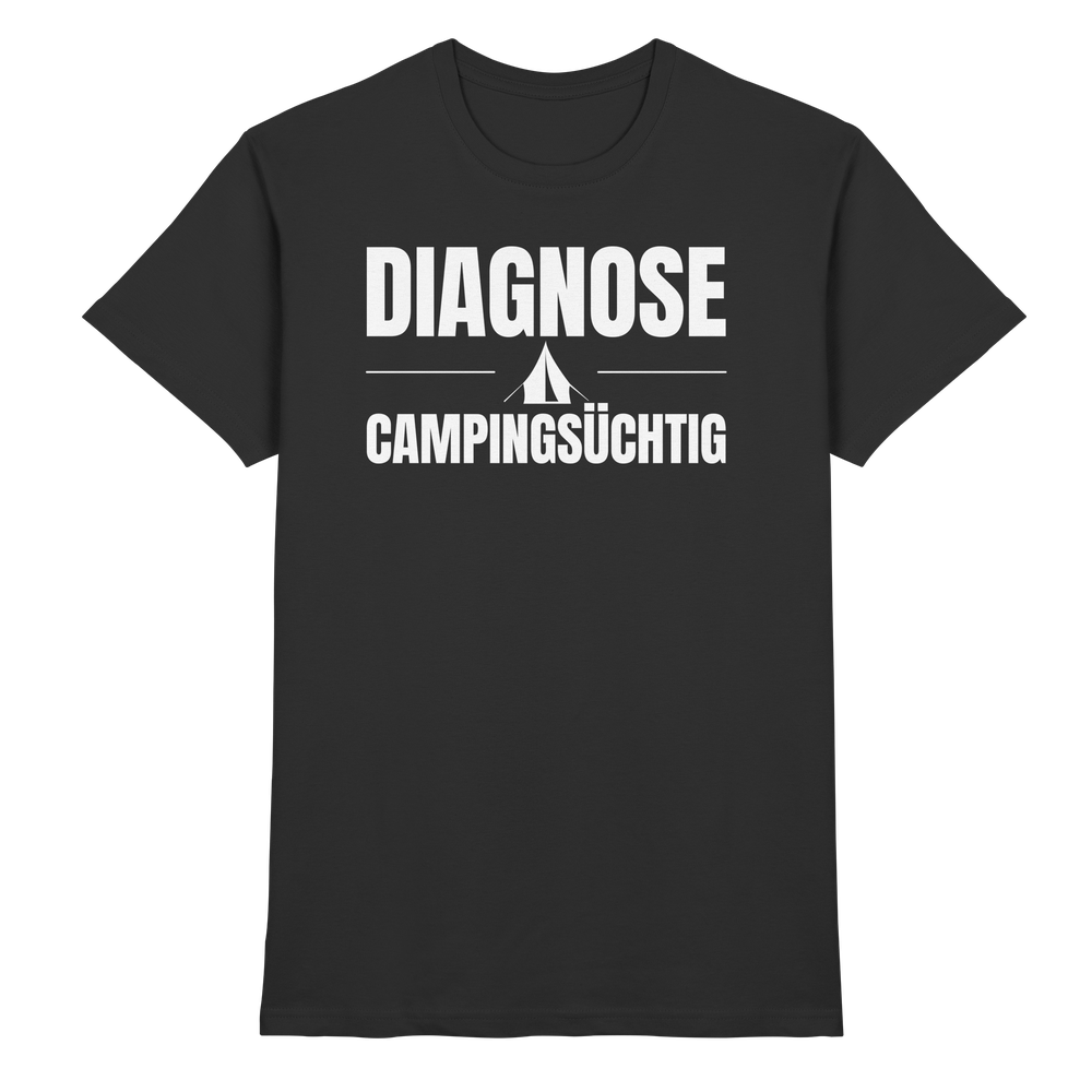 Diagnose Camping-Süchtig – Das Statement für echte Zelt-Urlauber - Shirt für Camper