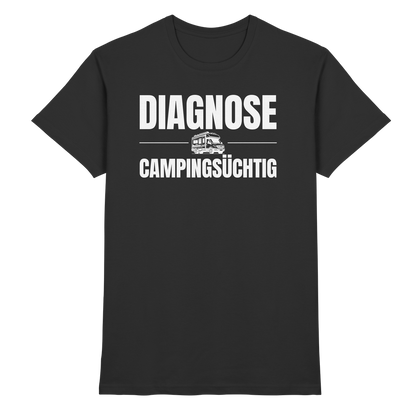 Diagnose Camping-Süchtig – Für echte Van-Liebhaber | Shirt für Camper
