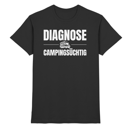 Diagnose Camping-Süchtig – Für echte Van-Liebhaber | Shirt für Camper