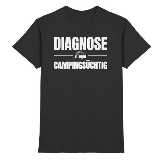 Diagnose Camping-Süchtig – Für echte Wohnwagen-Urlauber | Shirt für Camper