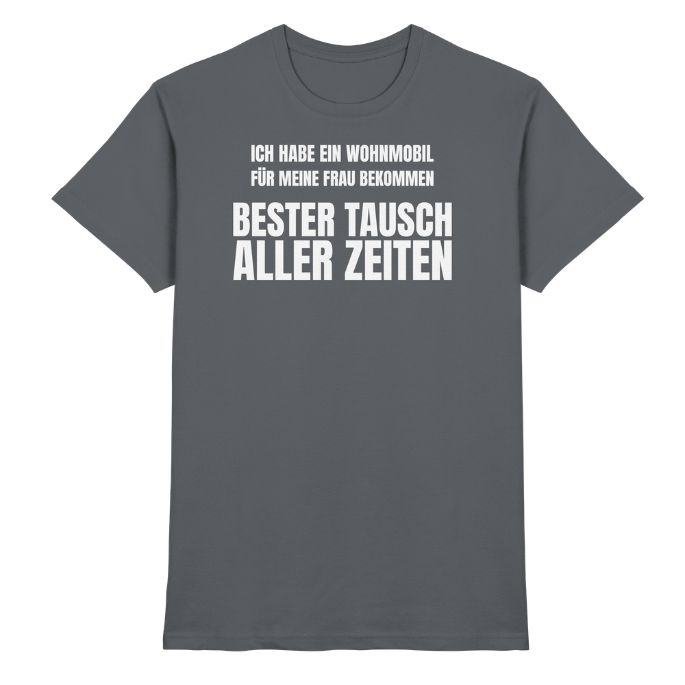 Ich habe ein Wohnmobil für meine Frau bekommen. Bester Tausch aller Zeiten - Shirt