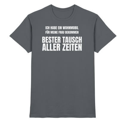Ich habe ein Wohnmobil für meine Frau bekommen. Bester Tausch aller Zeiten - Shirt