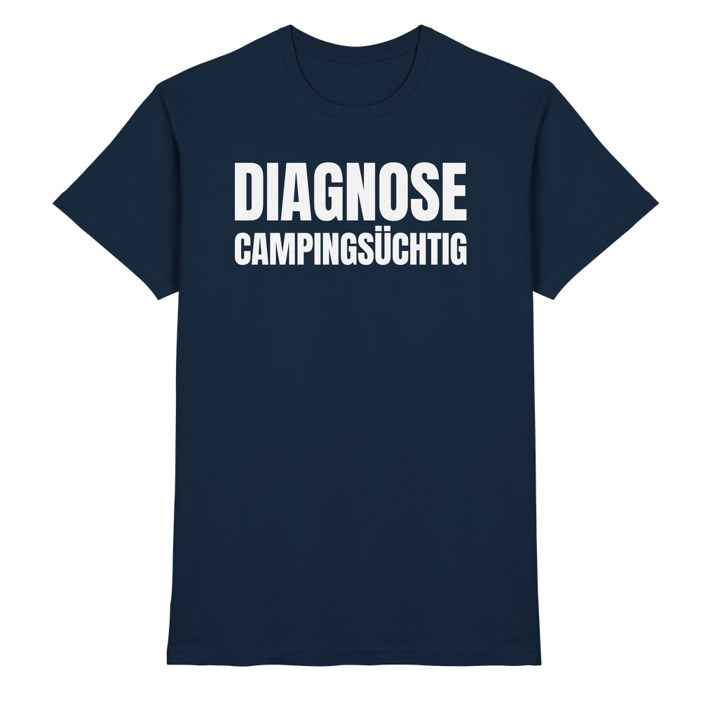 Diagnose Camping-Süchtig – Das Statement für echte Camper -  Shirt