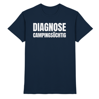 Diagnose Camping-Süchtig – Das Statement für echte Camper -  Shirt