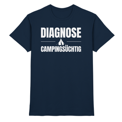 Diagnose Camping-Süchtig – Das Statement für echte Zelt-Urlauber - Shirt für Camper