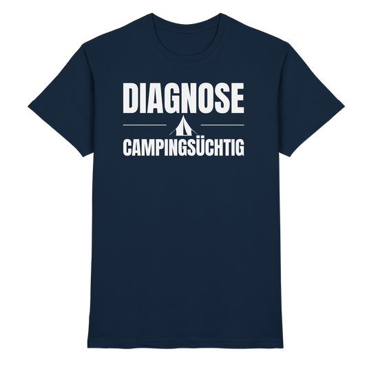 Diagnose Camping-Süchtig – Das Statement für echte Zelt-Urlauber - Shirt für Camper