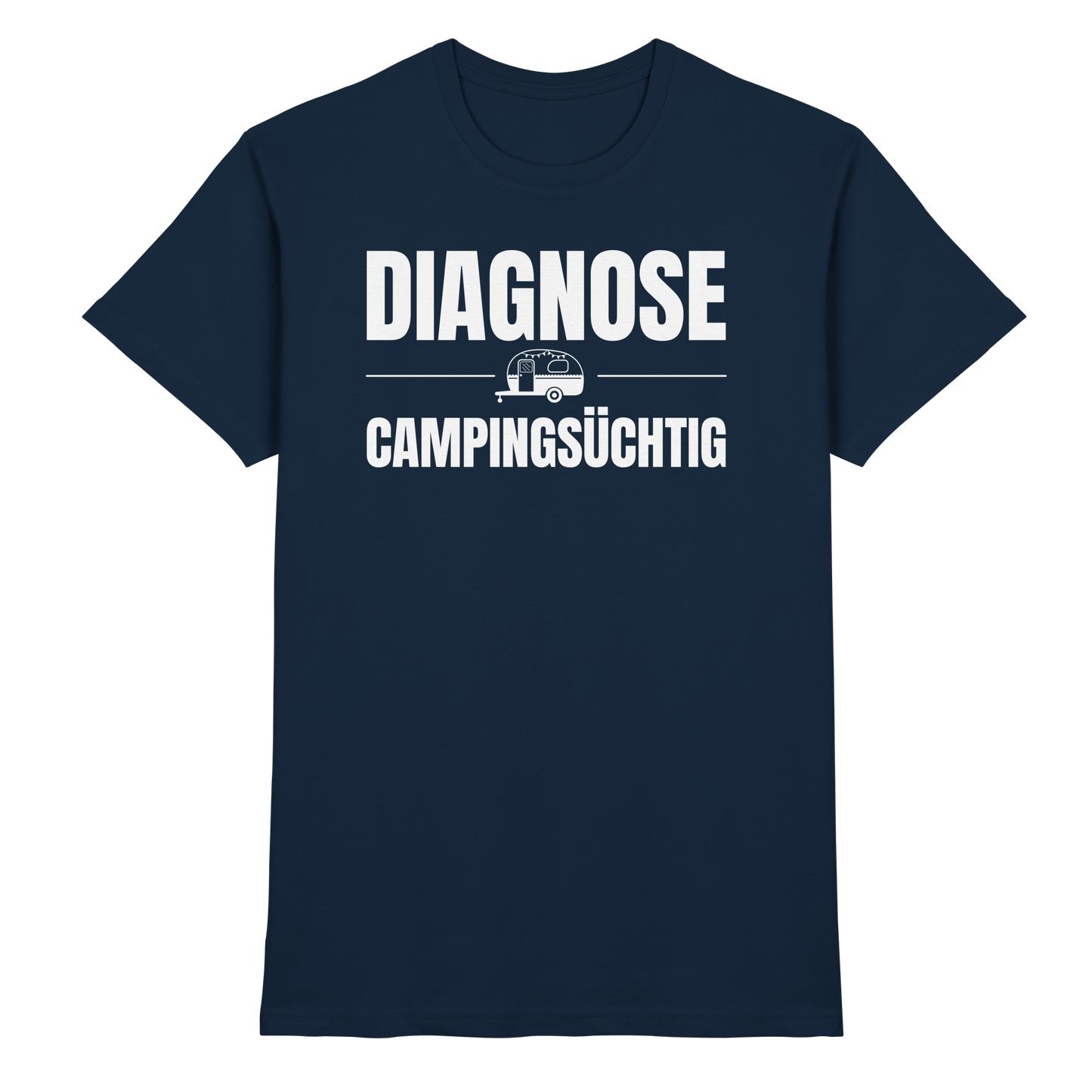 Diagnose Camping-Süchtig – Für echte Wohnwagen-Urlauber | Shirt für Camper