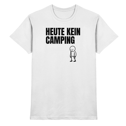 Heute kein Camping - Männer Shirt