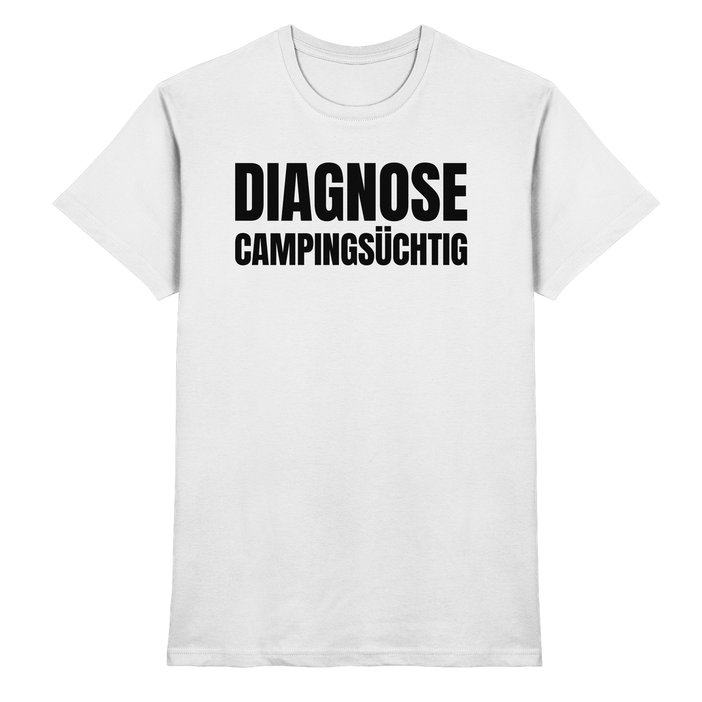 Diagnose Camping-Süchtig – Das Statement für echte Camper -  Shirt