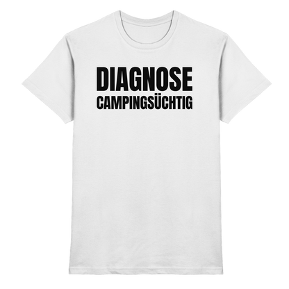 Diagnose Camping-Süchtig – Das Statement für echte Camper -  Shirt