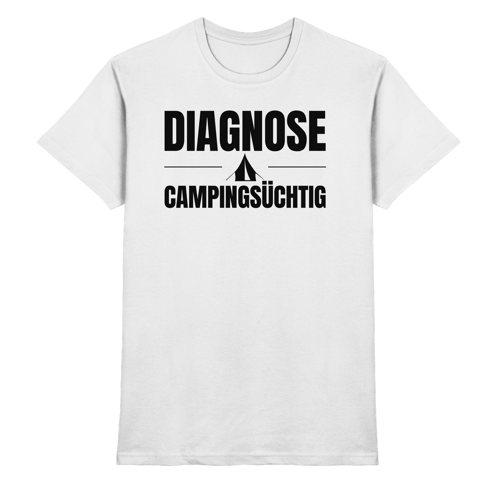 Diagnose Camping-Süchtig – Das Statement für echte Zelt-Urlauber - Shirt für Camper