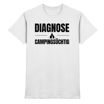 Diagnose Camping-Süchtig – Das Statement für echte Zelt-Urlauber - Shirt für Camper