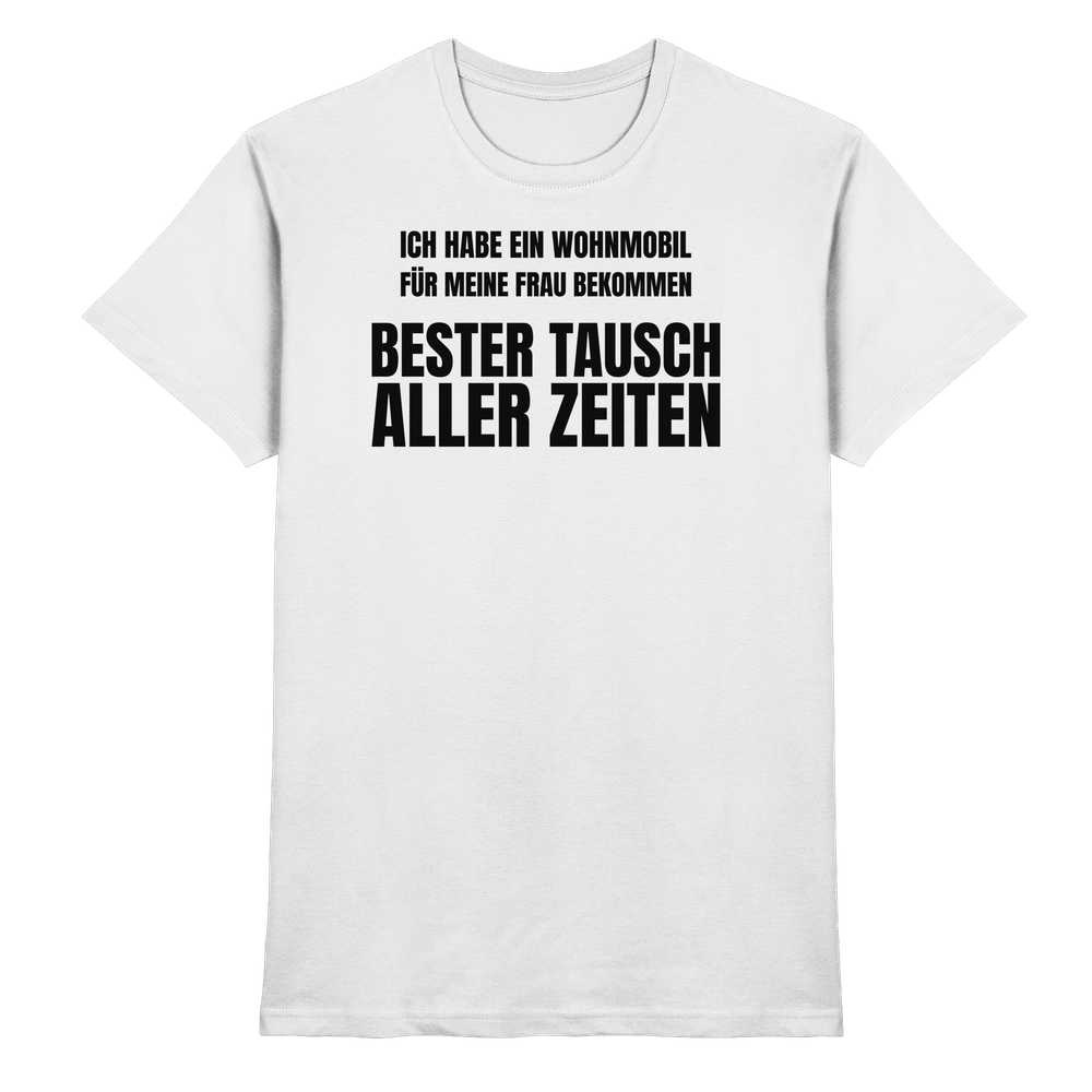 Ich habe ein Wohnmobil für meine Frau bekommen. Bester Tausch aller Zeiten - Shirt