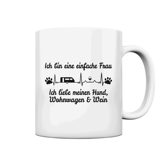 Ich bin eine einfache Frau - Ich liebe meinen Hund, Wohnwagen und Wein - Tasse glossy