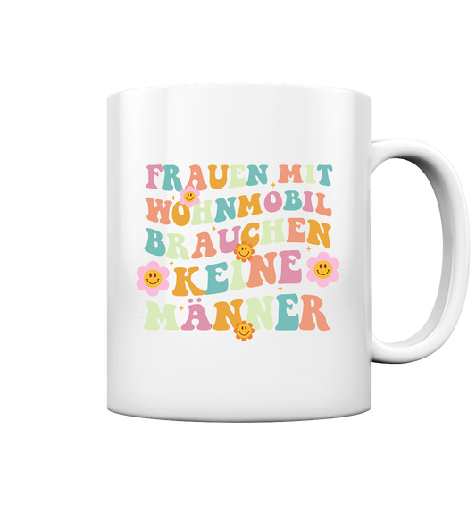 Frauen mit Wohnmobil brauchen keine Männer - Tasse glossy