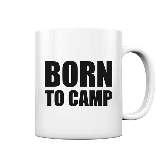 BORN TO CAMP - Tasse glossy