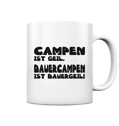 Dauercampen ist dauergeil! - Tasse glossy - Campingfamilie.de