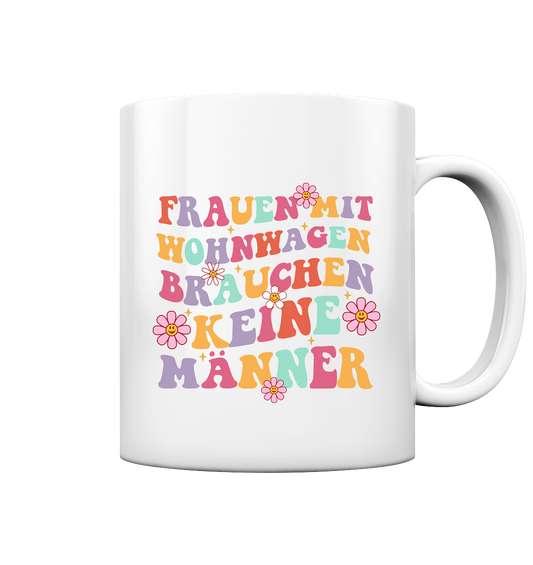 Frauen mit Wohnwagen brauchen keine Männer - Tasse glossy