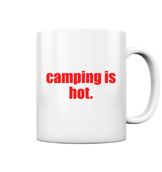 camping is hot. - Tasse glossy